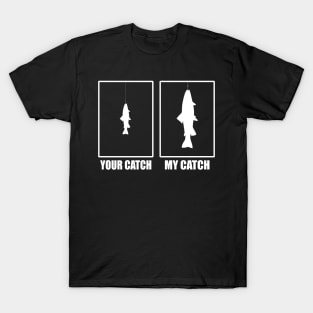 Your Catch My Catch Fisherman T-Shirt